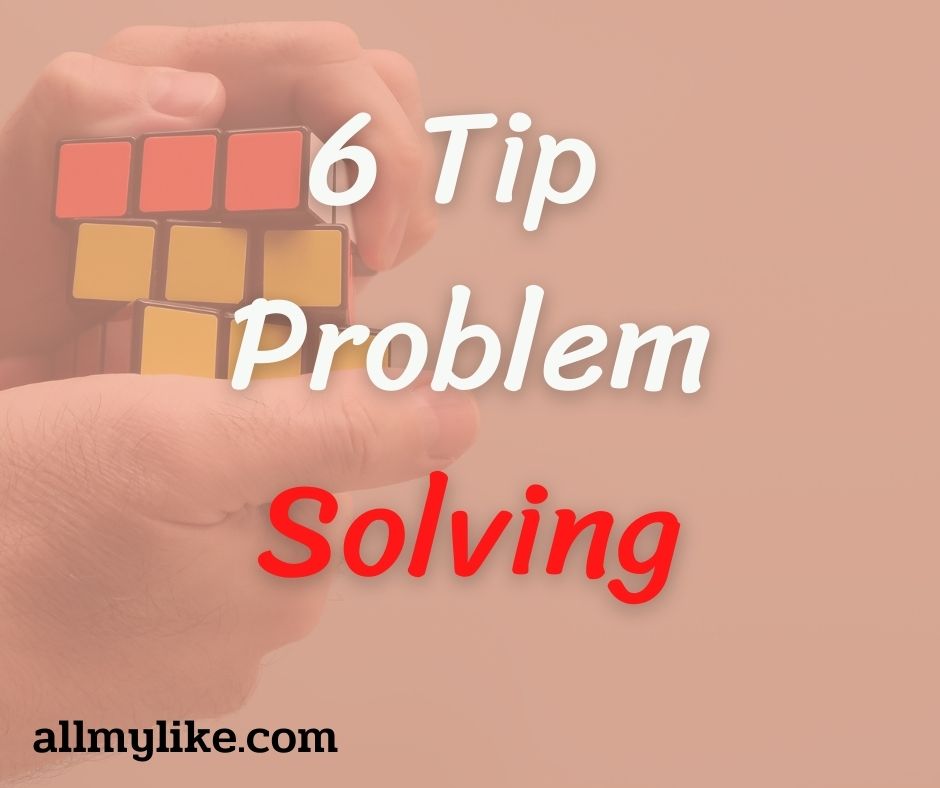 6 เทคนิค การแก้ปัญหา ทางธุรกิจ Problem Solving 